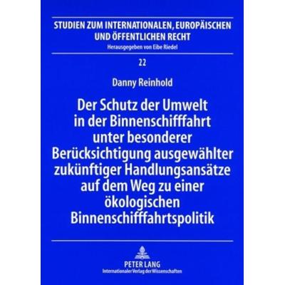 Der Schutz der Umwelt in der Binnenschifffahrt unter besonderer Beruecksichtigung ausgewaehlter zukuenftiger Handlungsansaetze auf dem Weg zu einer