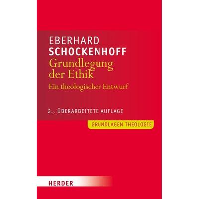 Grundlegung der Ethik, Taschenbuch von Eberhard Schockenhoff, Herder, 978-3-451-34758-0