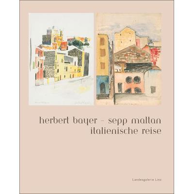 Herbert Bayer – Sepp Maltan: Italienische Reise, Taschenbuch von Lucas Horvath,Fritz Schmidmair,Bernhard Widder, Bibliothek der Provinz,