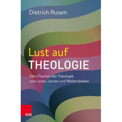Lust auf Theologie, Taschenbuch von Dietrich Rusam, Vandenhoeck + Ruprecht, 978-3-525-50239-6