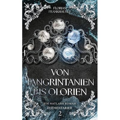 Von Tangrintanien bis Olorien, Taschenbuch von Florian Frankhauser, BoD – Books on Demand, 978-3-8192-8562-2