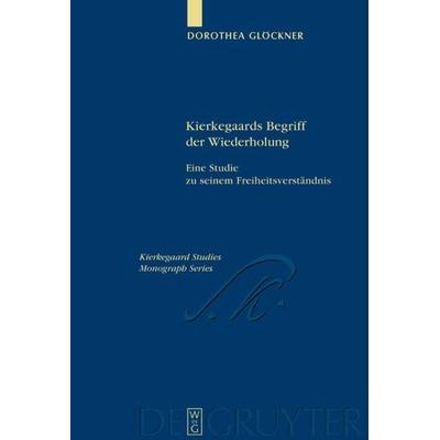 Kierkegaards Begriff der Wiederholung, Gebundene Ausgabe von Dorothea Glöckner, De Gruyter, 978-3-11-015636-2