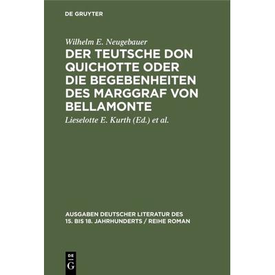Der Teutsche Don Quichotte oder Die Begebenheiten des Marggraf von Bellamonte, Gebundene Ausgabe von Wilhelm E. Neugebauer, De Gruyter,