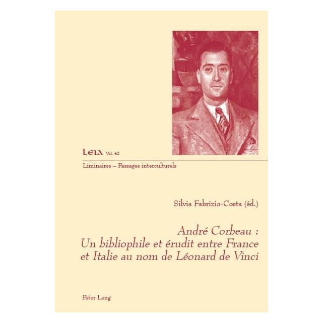 Peter Lang André Corbeau : un bibliophile et érudit entre France et Italie au nom de Léonard de Vinci (Französisch, Softcover, Silvia Fabrizio-Costa) (56020490)