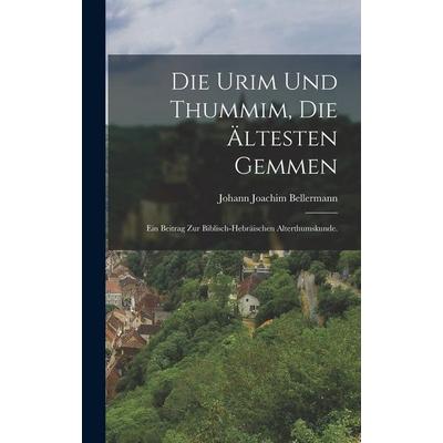 Die Urim und Thummim, die ältesten Gemmen, Gebundene Ausgabe von Johann Joachim Bellermann, Hutson Street Press, 978-1-01-781882-6