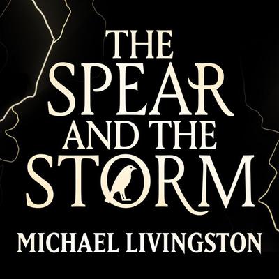 The Spear and the Storm - Michael Livingston, Audio, 9781035926305