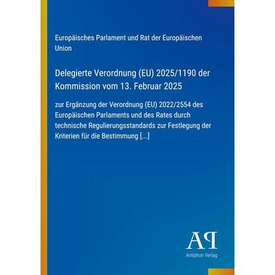 Delegierte Verordnung (EU) 2025/1190 der Kommission vom 13. Februar 2025, Taschenbuch von Europäisches Parlament und Rat der Europäischen Union,
