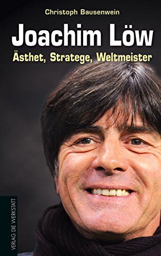 Christoph Bausenwein - Joachim Löw: Ästhet, Stratege, Weltmeister - Preis vom 09.10.2026 07:28:09 h