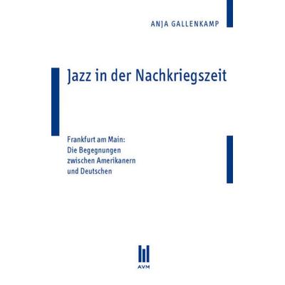 Jazz in der Nachkriegszeit, Taschenbuch von Anja Gallenkamp, Akademische Verlagsgemeinschaft München, 978-3-86924-799-1
