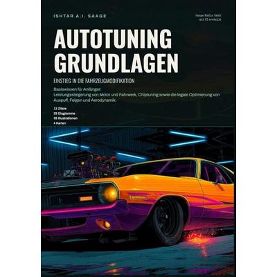Autotuning Grundlagen: Einstieg in die Fahrzeugmodifikation, Taschenbuch von Ishtar A.I. Saage, Epubli, 978-3-565-56383-8