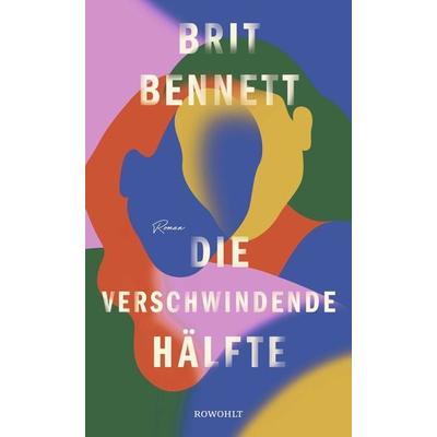Die verschwindende Hälfte, Gebundene Ausgabe von Brit Bennett, Rowohlt
