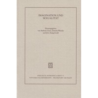 Imagination und Sexualität, Taschenbuch von Stefanie Zaun,Daniela Watzke,Jörn Steigerwald, Klostermann, Vittorio, 978-3-465-03296-0