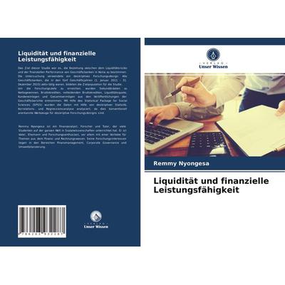 Liquidität und finanzielle Leistungsfähigkeit, Taschenbuch von Remmy Nyongesa, Verlag Unser Wissen, 978-620-3-93228-7
