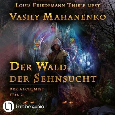 Der Wald der Sehnsucht - Der Alchemist, Teil 2 - Vasily Mahanenko, Audio, 9783754008737
