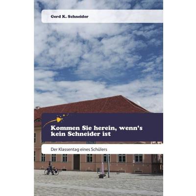 Kommen Sie herein, wenn's kein Schneider ist, Taschenbuch von Gerd K. Schneider, Goldene Rakete, 978-620-0-52091-3