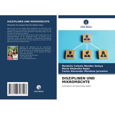 Disziplinen und Mikromächte, Taschenbuch von Marbella Celeste Mendez Zelaya,María Alejandra Rojas,Carlos Alexander Mendoza Jacomino, Verlag Unser