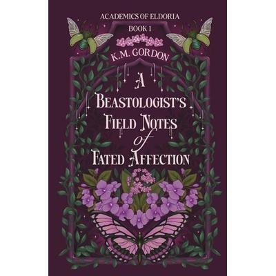 A Beastologist's Field Notes of Fated Affection, Taschenbuch von K. M. Gordon, K.M. Gordon