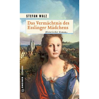 Das Vermächtnis des Esslinger Mädchens, Taschenbuch von Stefan Walz, Gmeiner-Verlag, 978-3-8392-2532-5