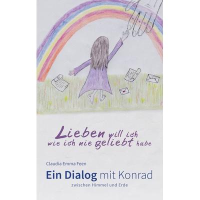 Lieben will ich, wie ich nie geliebt habe, Taschenbuch von Claudia Emma Feen, BoD – Books on Demand, 978-3-7431-9000-9