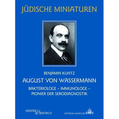 August von Wassermann, Taschenbuch von Benjamin Kuntz, Hentrich und Hentrich Verlag Berlin, 978-3-95565-693-5