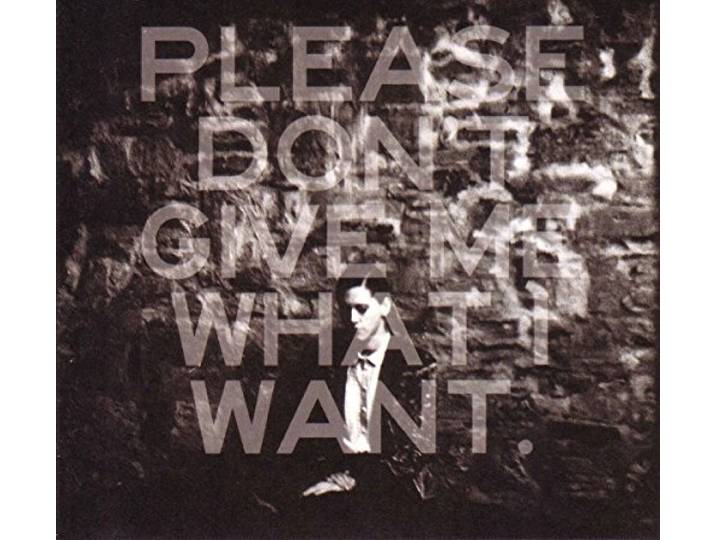 Please Don'T Give Me What I Want