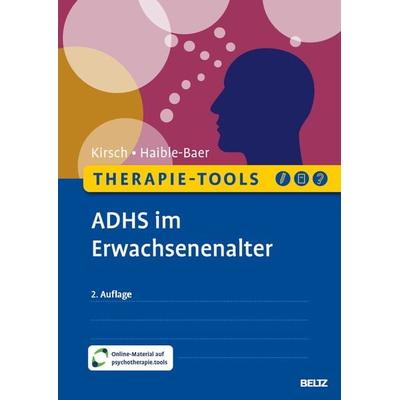 Therapie-Tools ADHS im Erwachsenenalter, Set von Peter Kirsch,Nina Haible-Baer, Beltz Verlagsgruppe GmbH & Co. KG, 978-3-621-29238-2