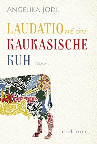 Angelika Jodl - Laudatio auf eine kaukasische Kuh: Roman - Preis vom 15.10.2026 23:06:25 h