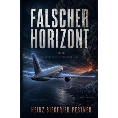 Falscher Horizont, Taschenbuch von Heinz Siegfried Pestner, Epubli, 978-3-565-59153-4
