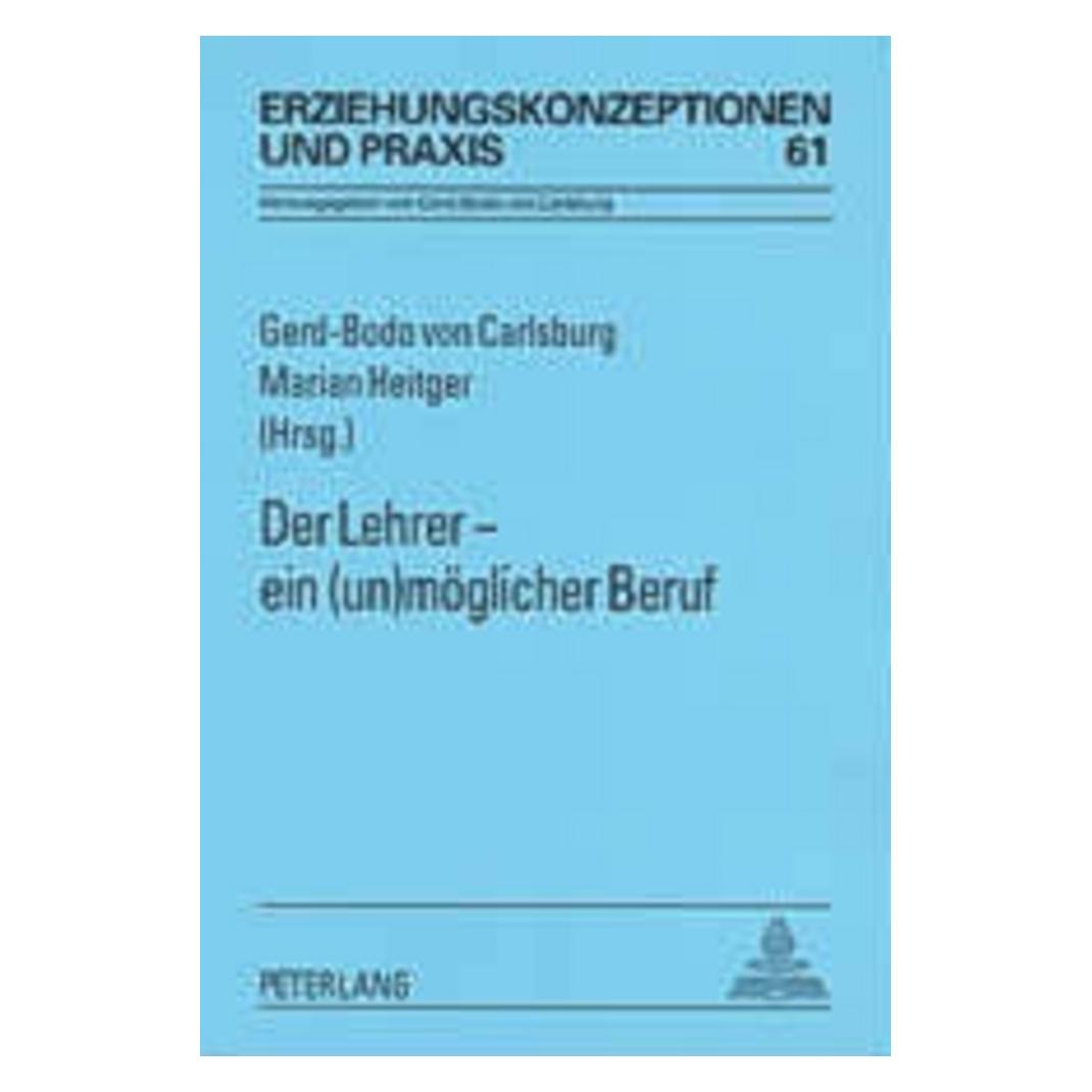 Peter Lang Der Lehrer - ein (un)möglicher Beruf (Deutsch, Softcover, Gerd-Bodo von Carlsburg) (56030948)