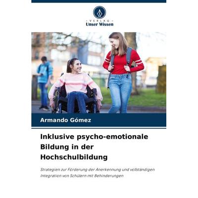 Inklusive psycho-emotionale Bildung in der Hochschulbildung, Taschenbuch von Armando Gómez, Verlag Unser Wissen, 978-620-8-59640-8