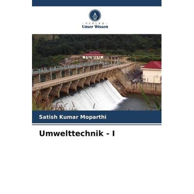 Umwelttechnik - I, Taschenbuch von Satish Kumar Moparthi, Verlag Unser Wissen, 978-620-5-11299-1