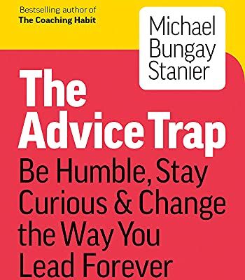 Michael Bungay Stanier - Advice Trap: Be Humble, Stay Curious & Change the Way You Lead Forever - Preis vom 13.10.2026 19:28:25 h