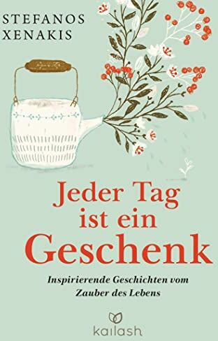 Stefanos Xenakis - Jeder Tag ist ein Geschenk: Inspirierende Geschichten vom Zauber des Lebens - Preis vom 14.10.2026 23:07:16 h
