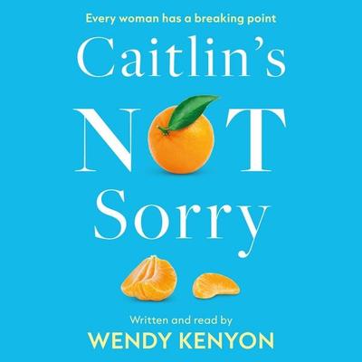 Caitlin's Not Sorry - Wendy Kenyon, Audio, 9781808331244