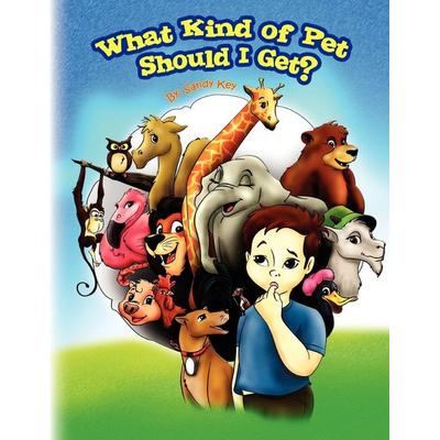 What Kind of Pet Should I Get?, Taschenbuch von Sandy Key, Xlibris, 978-1-4415-3349-4