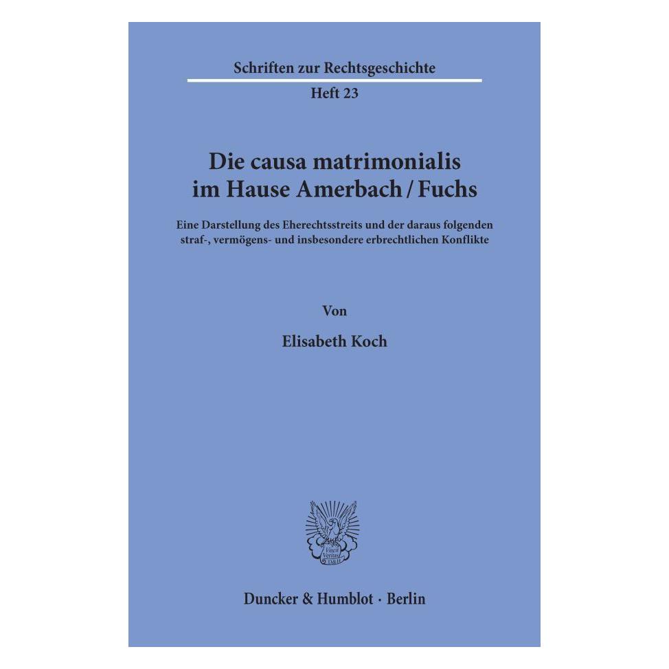 Duncker & Humblot Die causa matrimonialis im Hause Amerbach/Fuchs. (Deutsch, Softcover, Elisabeth Koch) (55345540)
