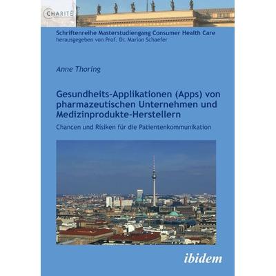 Gesundheits-Applikationen (Apps) von pharmazeutischen Unternehmen und Medizinprodukte-Herstellern, Taschenbuch von Anne Thoring, Ibidem,
