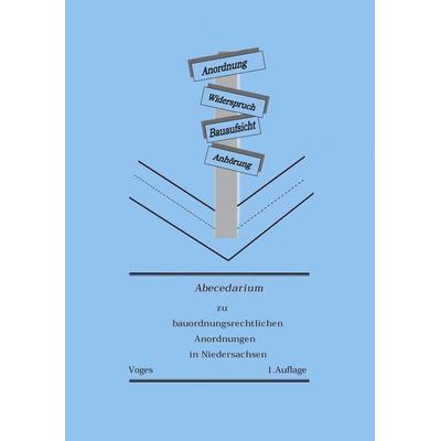 Abecedarium zu bauorganisationsrechtlichen Anordnungen in Niedersachsen, Taschenbuch von C.D. Voges, BoD – Books on Demand, 978-3-8311-3089-4