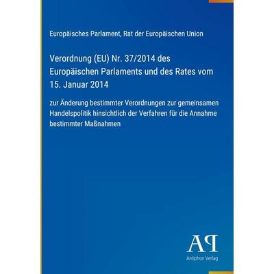 Verordnung (EU) Nr. 37/2014 des Europäischen Parlaments und des Rates vom 15. Januar 2014, Gebundene Ausgabe von Europäisches Parlament,Rat der