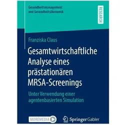 Gesamtwirtschaftliche Analyse eines prästationären MRSA-Screenings, Fachbücher von Franziska Claus