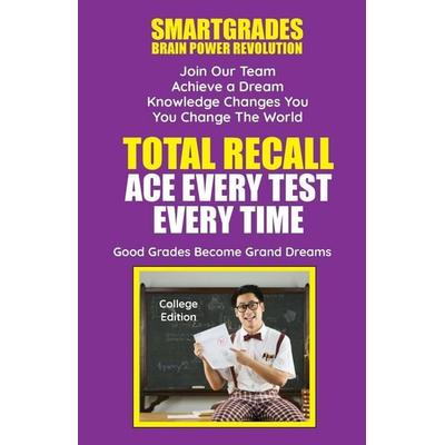 Total Recall Ace Every Test Every Time Study Skills (College Edition Paperback) SMARTGRADES BRAIN POWER REVOLUTION, Taschenbuch von Smartgrades Brain