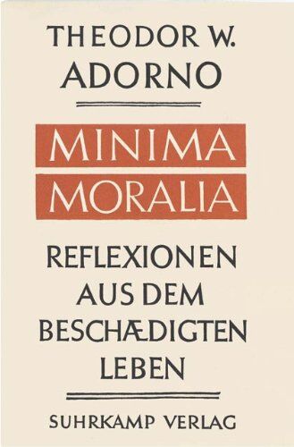 Adorno, Theodor W. - Minima Moralia: Reflexionen aus dem beschädigten Leben. Sonderausgabe - Preis vom 13.10.2026 19:28:25 h
