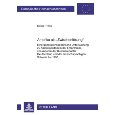 Amerika als «Zwischenloesung», Taschenbuch von Sibille Tröml, Peter Lang GmbH, Internationaler Verlag der Wissenschaften, 978-3-631-58489-7