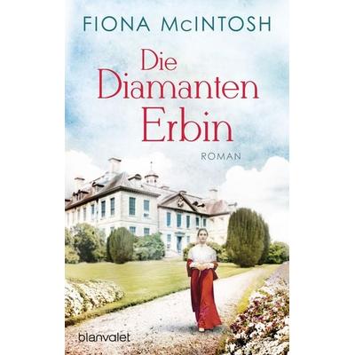 Die Diamantenerbin, Taschenbuch von Fiona McIntosh, Blanvalet
