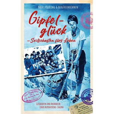 Gipfelglück, Seilschaften für's Leben, Taschenbuch von Bärbel Kiessling, BoD – Books on Demand, 978-3-7597-8805-4