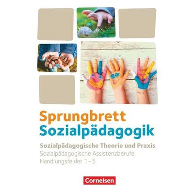 Sprungbrett Sozialpädagogik - Kinderpflege, Sozialpädagogische Assistenz und Sozialassistenz - Sozialpädagogische Assistenzkräfte - Handlungsfeld 1-5,