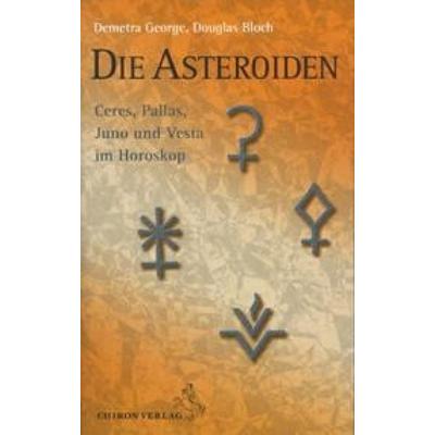 Die Asteroiden, Taschenbuch von Demetra George,Douglas Bloch, Chiron, 978-3-925100-82-6