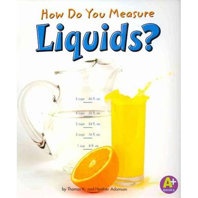 How Do You Measure Liquids?, Taschenbuch von Heather Adamson,Thomas K. Adamson, Capstone, 978-1-4296-6331-1