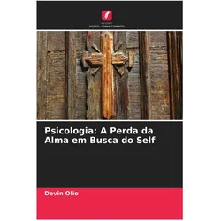 Psicologia: A Perda da Alma em Busca do Self, Ratgeber von Devin Olio