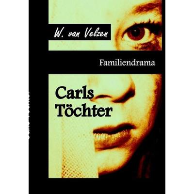 Carls Töchter, Taschenbuch von Wine van Velzen, Epubli, 978-3-7467-2424-9